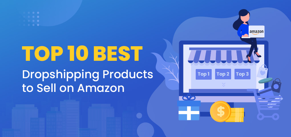 Top 10 Best Dropshipping Products to Sell on Amazon